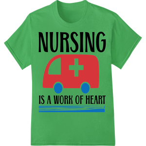 Custom DTF print shop design - Nursing is a Work of Heart - Ambulance Design DTF Print