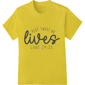 Plot Twist He Lives Luke 24:23 Easter DTF Print Transfer made with premium custom DTF designs