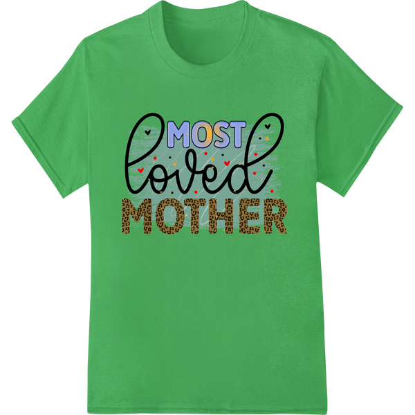 Most Loved Mother: Stylish Mother's Day DTF Print Transfer with custom innovative apparel printing artwork