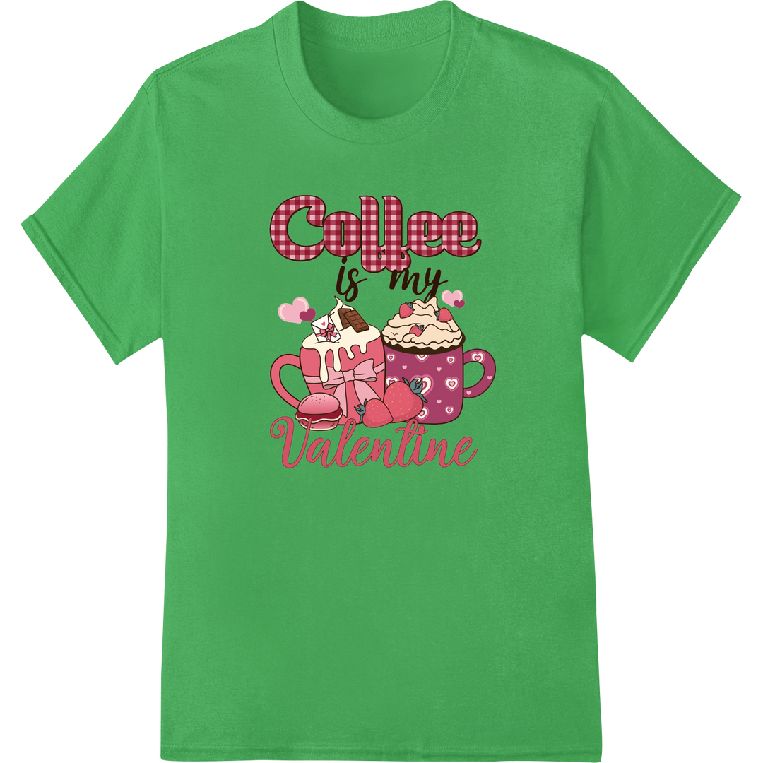 Adorable 'Coffee is my Valentine' DTF Print Heat Transfer on green shirt - SUPERDTF-DTF Prints-DTF Transfers-Custom DTF Prints