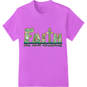 Personalized vibrant DTF prints design for Inspire Unwavering Faith with 'Faith Can Move Mountains'