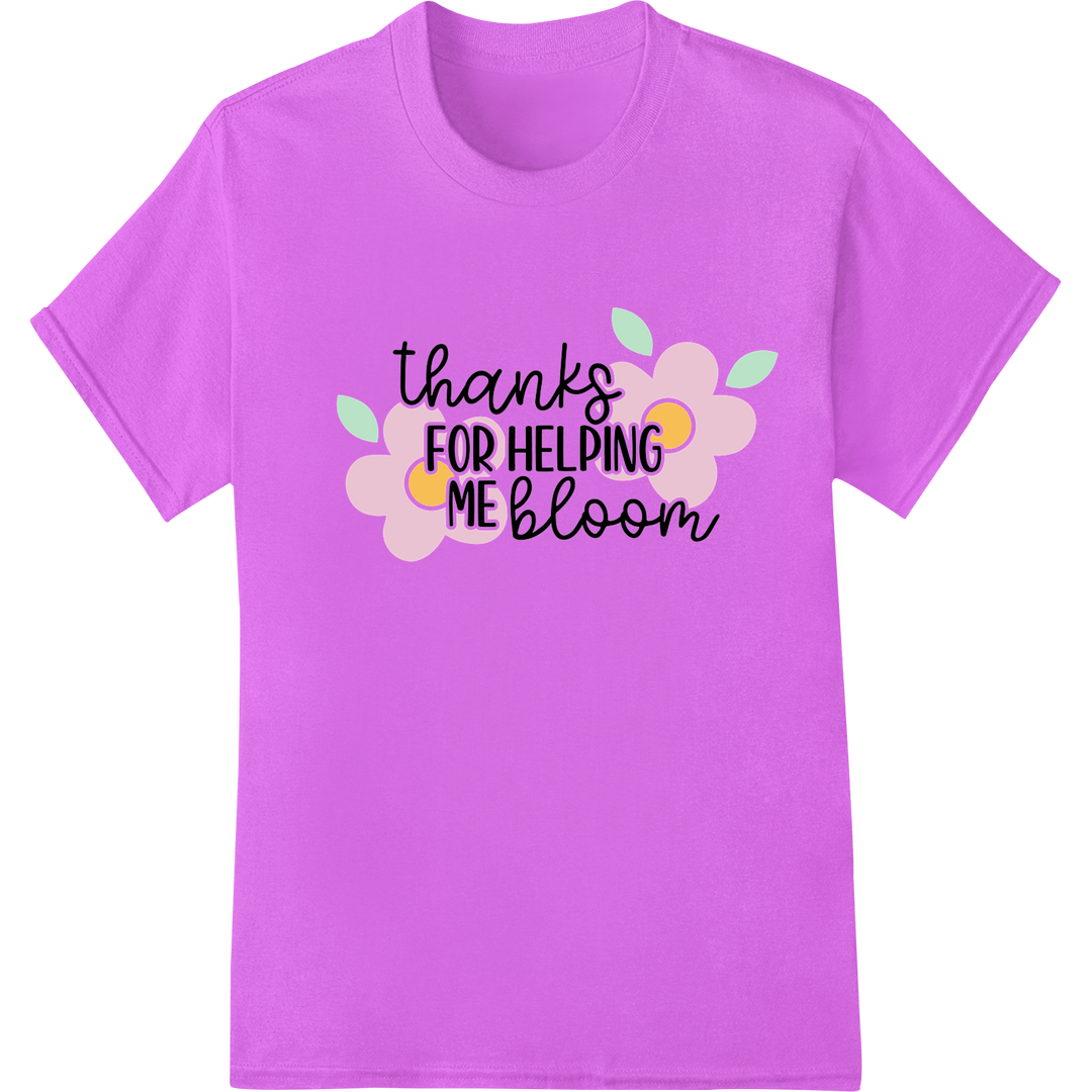 Thanks for Helping Me Bloom - Heartfelt Teacher Gift Print on purple shirt - SUPERDTF-DTF Prints-DTF Transfers-Custom DTF Prints