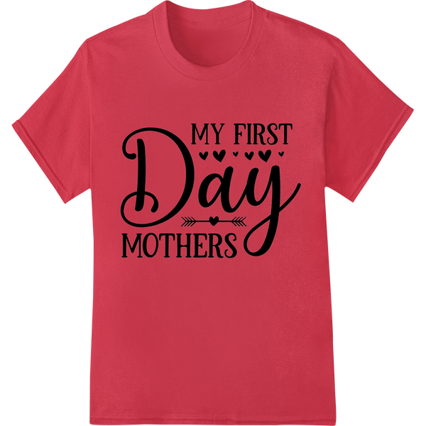 Personalized bulk t-shirt printing design for Celebrate Motherhood: My First Day Mothers DTF Print