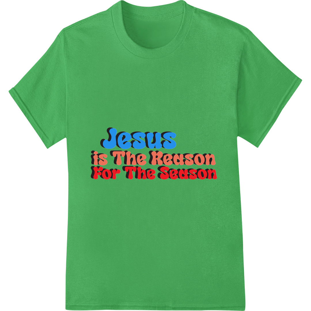 Jesus is The Reason: Bold Christmas DTF Print Heat Transfer on green shirt - SUPERDTF-DTF Prints-DTF Transfers-Custom DTF Prints