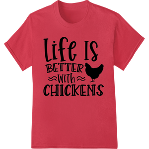 Expert professional DTF printing craftsmanship on Life is Better with Chickens - Humorous DTF Print Transfer