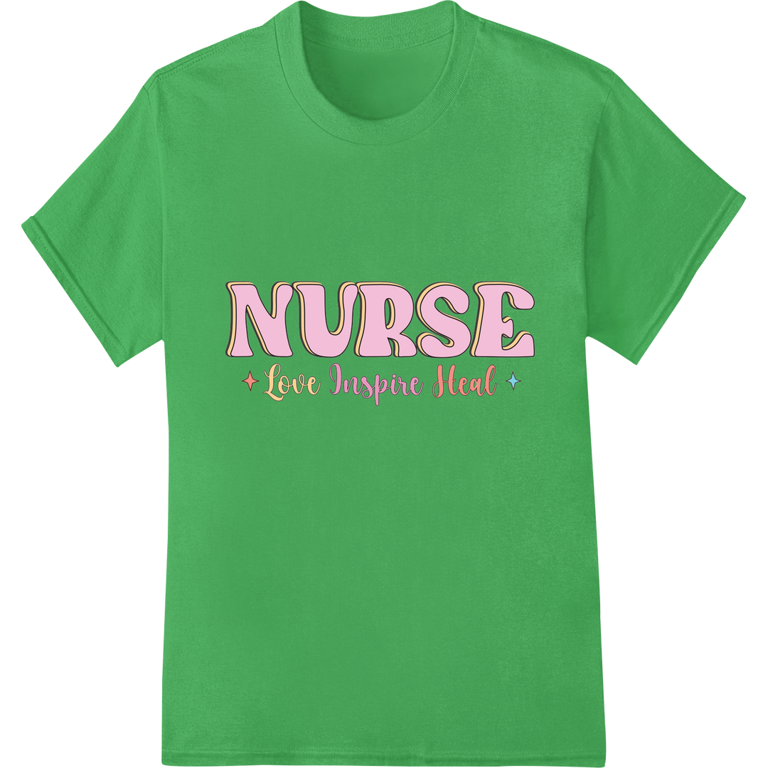 NURSE. Love Inspire Heal | Nursing DTF Print Heat Transfer on green shirt - SUPERDTF-DTF Prints-DTF Transfers-Custom DTF Prints