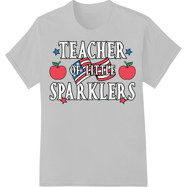 Teacher of Little Sparklers | 4th of July School DTF Print on white shirt - SUPERDTF-DTF Prints-DTF Transfers-Custom DTF Prints