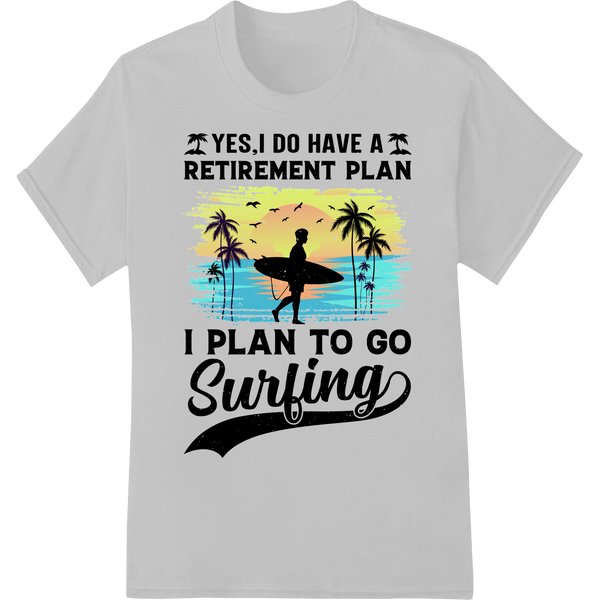 Retro Surfing Retirement Plan DTF Print Heat Transfer on white shirt - SUPERDTF-DTF Prints-DTF Transfers-Custom DTF Prints