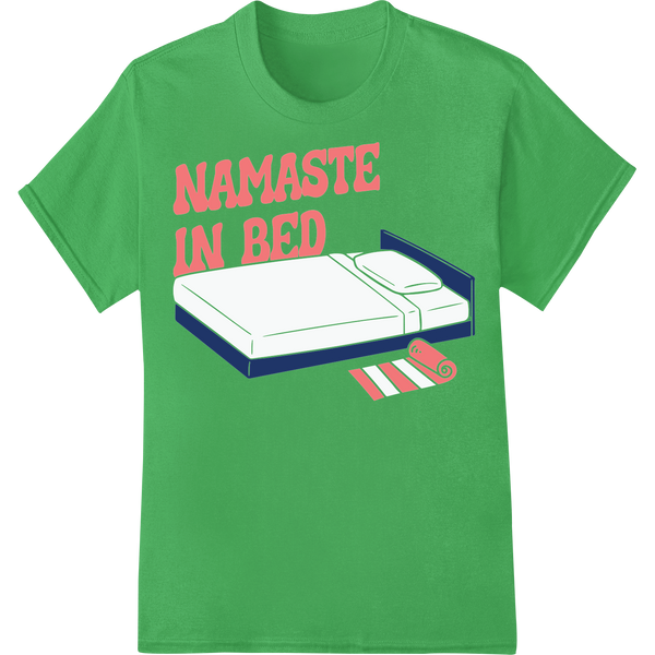 Cheeky 'Namaste in Bed' DTF Print Heat Transfer | Yoga Humor on green shirt - SUPERDTF-DTF Prints-DTF Transfers-Custom DTF Prints