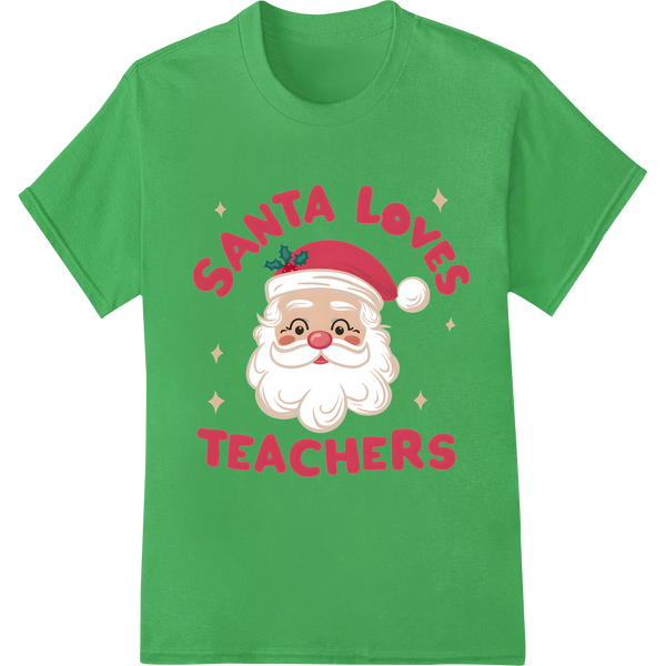 Adorable 'Santa Loves Teachers' Christmas DTF Print Transfer on green shirt - SUPERDTF-DTF Prints-DTF Transfers-Custom DTF Prints