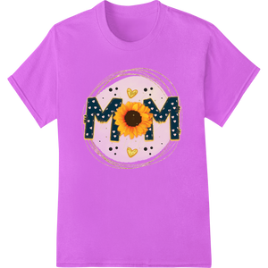 Sunflower Mom: Heartwarming Mother's Day DTF Print Design enhanced with professional customized apparel