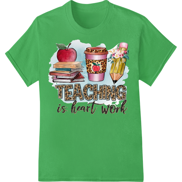 Retro 'Teaching is Heart Work' DTF Print Heat Transfer on green shirt - SUPERDTF-DTF Prints-DTF Transfers-Custom DTF Prints