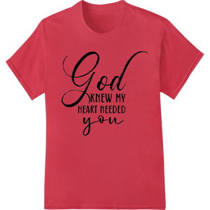 Custom custom t-shirts design - Divinely Chosen Love: 'God knew my heart needed you'