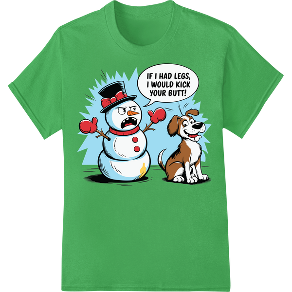 Sassy Snowman: 'If I Had Legs, I'd Kick Your Butt!' DTF Print on green shirt - SUPERDTF-DTF Prints-DTF Transfers-Custom DTF Prints