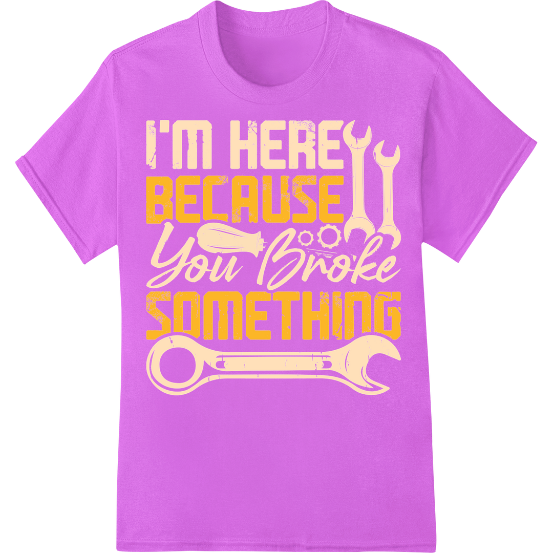 Witty Mechanic DTF Print: "I'm Here Because You Broke It" on purple shirt - SUPERDTF-DTF Prints-DTF Transfers-Custom DTF Prints