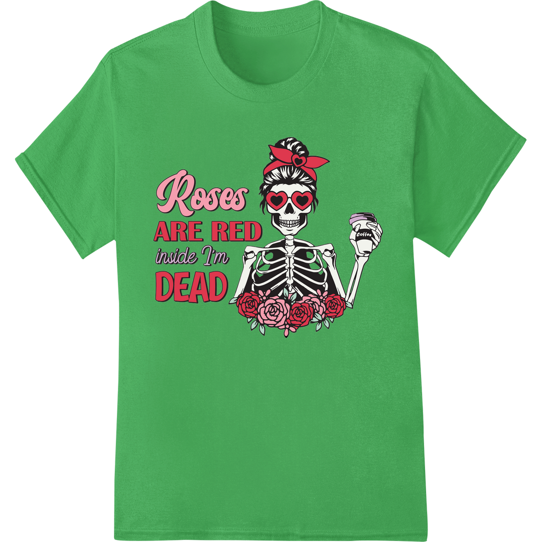 Rebel Romance: 'Roses are Red Inside I'm Dead' DTF Print on green shirt - SUPERDTF-DTF Prints-DTF Transfers-Custom DTF Prints