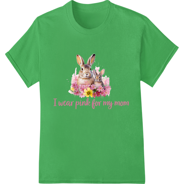 I Wear Pink For My Mom Breast Cancer Bunnies DTF Print on green shirt - SUPERDTF-DTF Prints-DTF Transfers-Custom DTF Prints