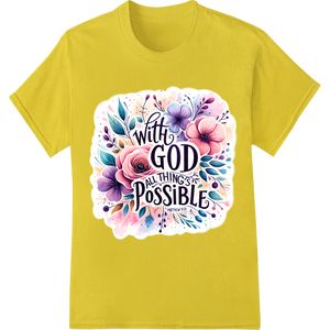 Durable professional DTF printing applied to With God All Things Possible | Floral Inspirational DTF Print