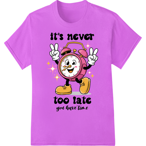 Motivational Alarm Clock: Never Too Late DTF Heat Transfer on purple shirt - SUPERDTF-DTF Prints-DTF Transfers-Custom DTF Prints