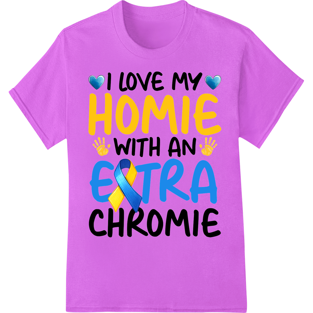 I Love My Homie With An Extra Chrome | Down Syndrome Support on purple shirt - SUPERDTF-DTF Prints-DTF Transfers-Custom DTF Prints