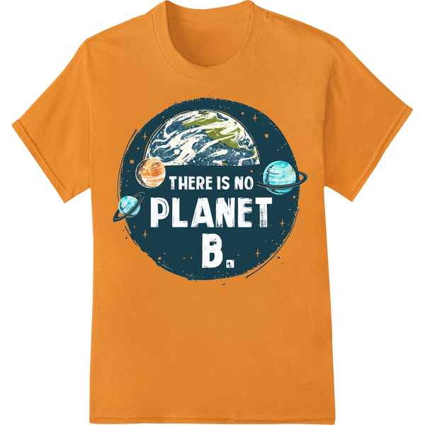 Powerful Earth Day Message - There Is No Planet B DTF Print on orange shirt - SUPERDTF-DTF Prints-DTF Transfers-Custom DTF Prints