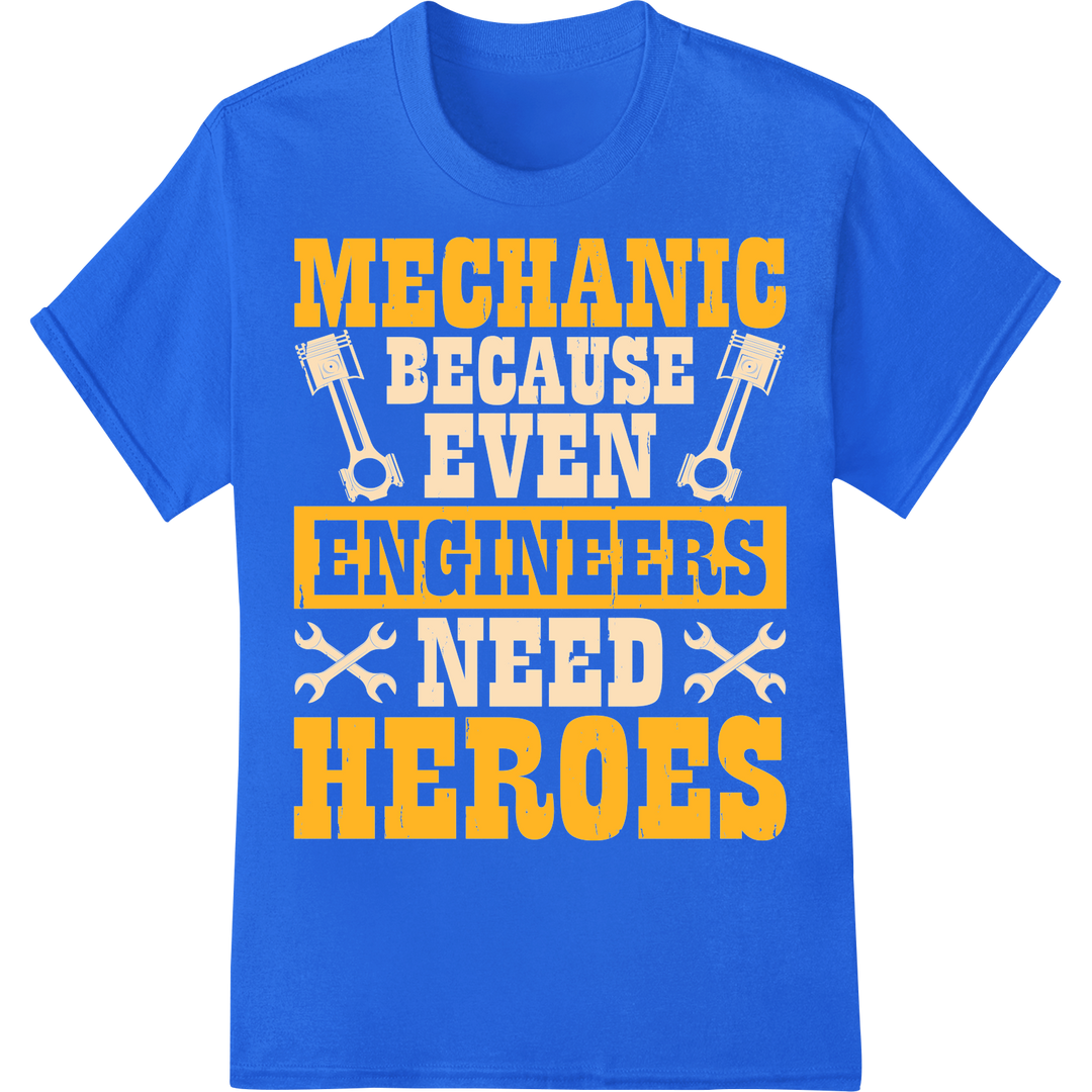 Mechanics: The Unsung Heroes of the Engineering World on blue shirt - SUPERDTF-DTF Prints-DTF Transfers-Custom DTF Prints