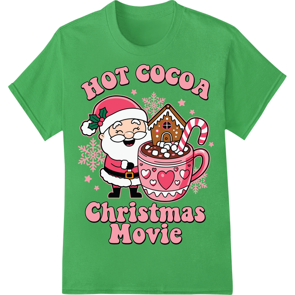 Cozy Santa's Hot Cocoa Christmas Movie Night DTF Print on green shirt - SUPERDTF-DTF Prints-DTF Transfers-Custom DTF Prints