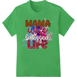 Innovative custom garment printing design on Mama Wife Blessed Life - Leopard Print Mother's Day DTF