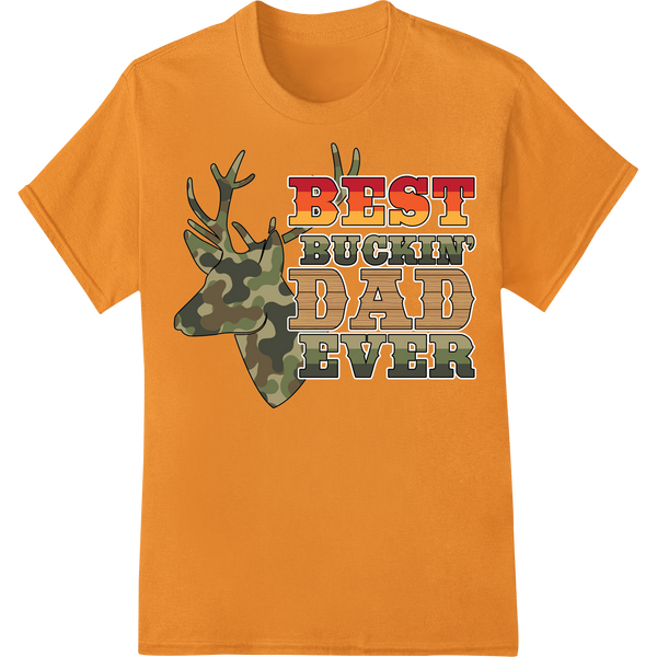 Best Buckin' Dad Ever: Hunting Father's Day DTF Print on orange shirt - SUPERDTF-DTF Prints-DTF Transfers-Custom DTF Prints