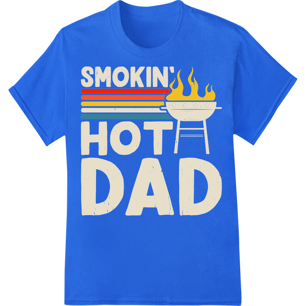 Sizzling Father's Day Gift: SMOKIN HOT DAD BBQ Grilling Shirt on blue shirt - SUPERDTF-DTF Prints-DTF Transfers-Custom DTF Prints