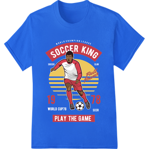 Unique bulk t-shirt printing for Vintage 1978 Soccer King - Play the Game Heat Transfer Print