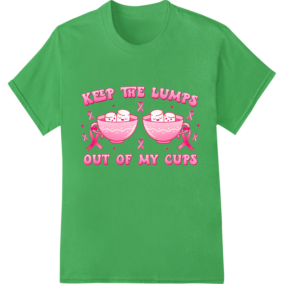 Keep Breast Lumps Out of Cups - DTF Print Heat Transfer on green shirt - SUPERDTF-DTF Prints-DTF Transfers-Custom DTF Prints