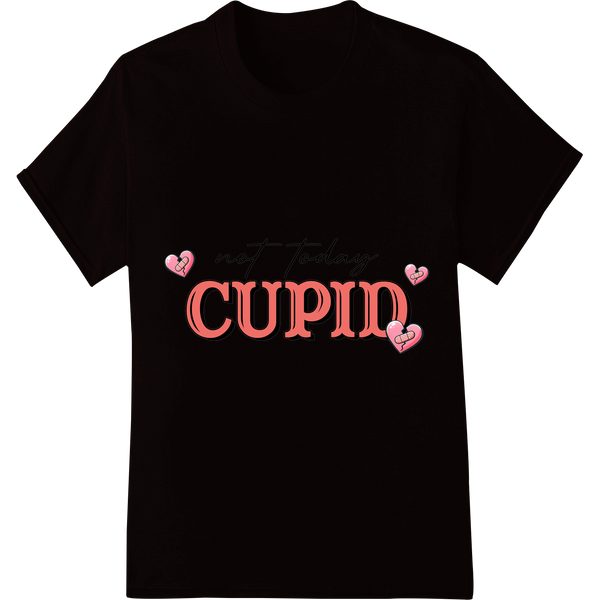 Not Today Cupid: Playful Valentine's Day DTF Print Transfer on black shirt - SUPERDTF-DTF Prints-DTF Transfers-Custom DTF Prints