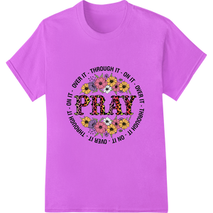 Unique digital printing for Floral Inspiration: Pray Through It DTF Print Transfer