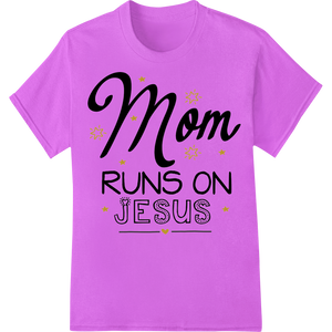 Innovative innovative apparel printing design on Mom Runs on Jesus: Inspiring Faith-Filled Mother's Day