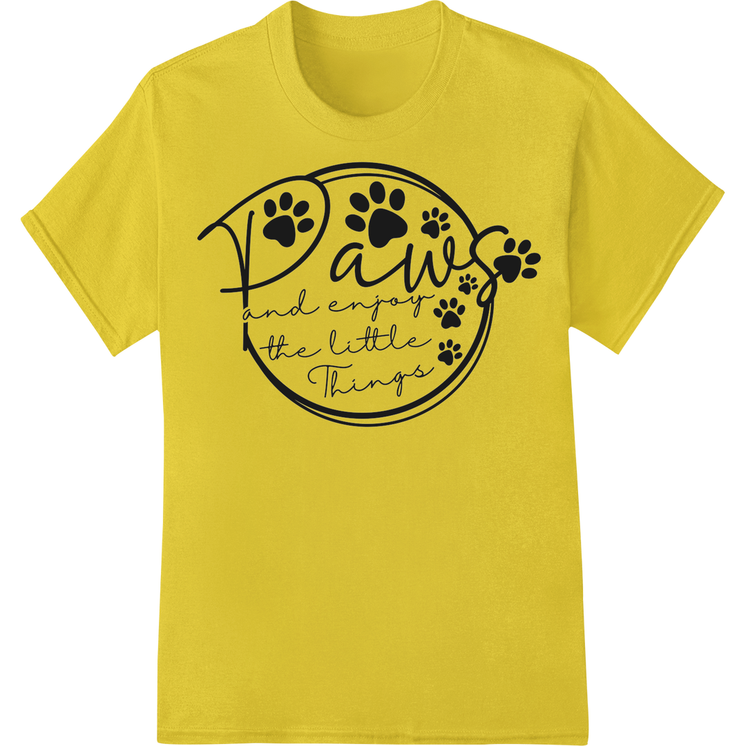 Paw-some DTF Print: Enjoy Life's Little Things on yellow shirt - SUPERDTF-DTF Prints-DTF Transfers-Custom DTF Prints