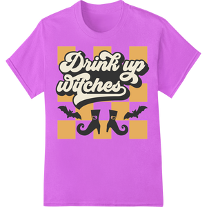 Innovative custom garment printing design on Wicked Fun 'Drink Up Witches' Halloween DTF Print Transfer