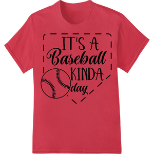 IT'S A Baseball KINDA day - Stylish Sports Fan Design - High-quality customized apparel