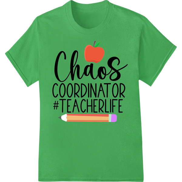 Teacher Life: Embrace the Chaos | Fun DTF Heat Transfer Print on green shirt - SUPERDTF-DTF Prints-DTF Transfers-Custom DTF Prints