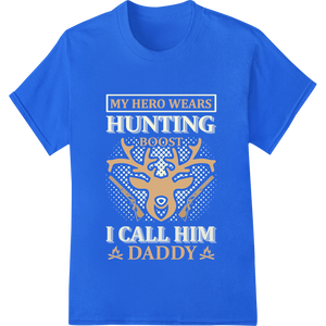 Personalized innovative apparel printing design for My Hero Hunting Dad: Father's Day Camo DTF Print Transfer