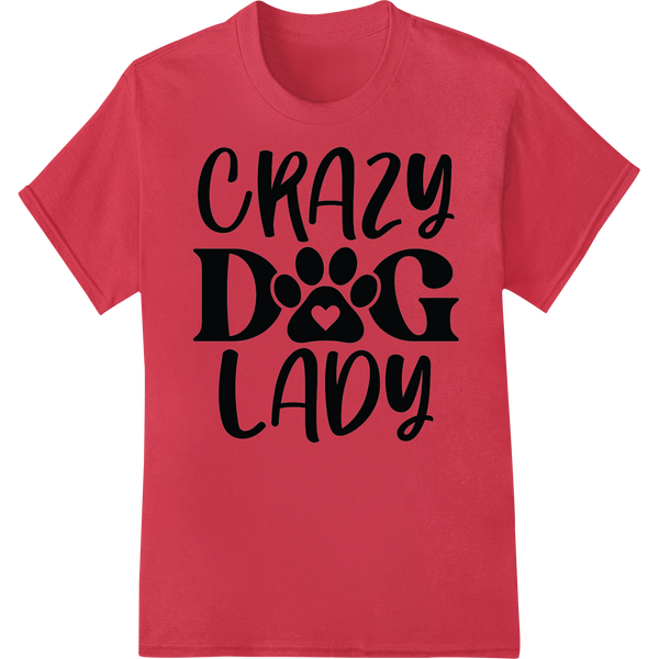 Playful 'Crazy Dog Lady' DTF Print Heat Transfer on red shirt - SUPERDTF-DTF Prints-DTF Transfers-Custom DTF Prints