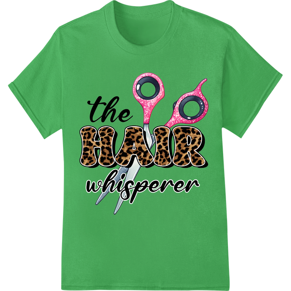 The Hair Whisperer: Trendy DTF Print Heat Transfer for Stylists on green shirt - SUPERDTF-DTF Prints-DTF Transfers-Custom DTF Prints