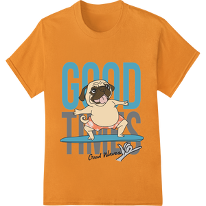 Personalized durable print transfers design for Surfing Pug: Catching Good Times & Good Waves