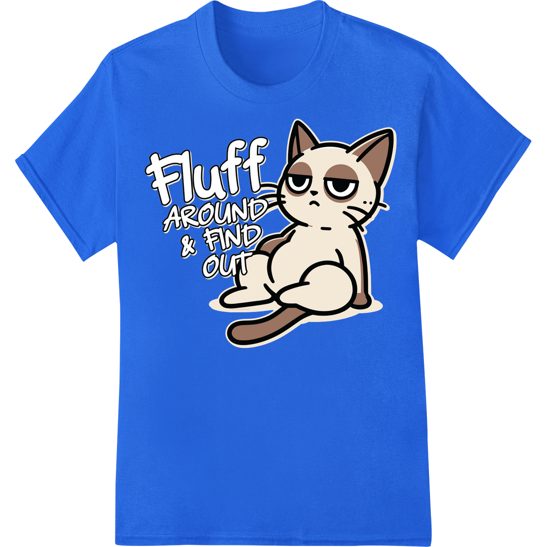 Funny 'Fluff Around & Find Out' Cat DTF Print Heat Transfer on blue shirt - SUPERDTF-DTF Prints-DTF Transfers-Custom DTF Prints