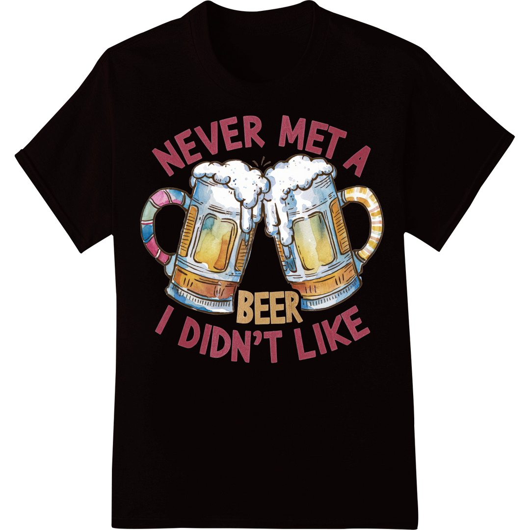 Raise a Toast: 'Never Met a Beer I Didn't Like' DTF Print on black shirt - SUPERDTF-DTF Prints-DTF Transfers-Custom DTF Prints