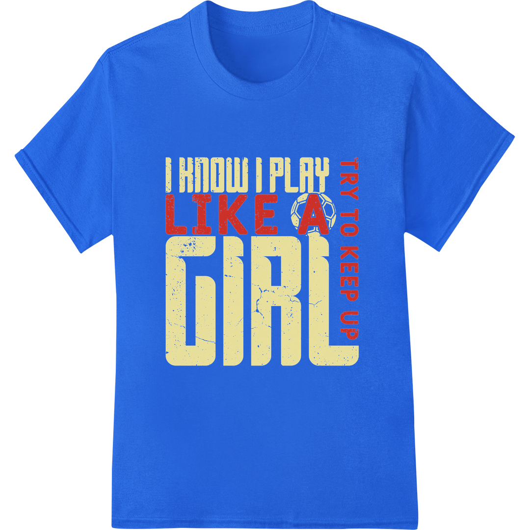 Soccer Girl Power DTF Heat Transfer: Play Hard, Inspire on blue shirt - SUPERDTF-DTF Prints-DTF Transfers-Custom DTF Prints