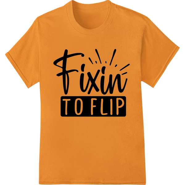 Fixin to Flip - Bold Slang Humor DTF Print Heat Transfer - High-quality innovative apparel printing