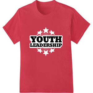 Unique t shirt prints for Empower the Next Generation: Youth Leadership DTF Print