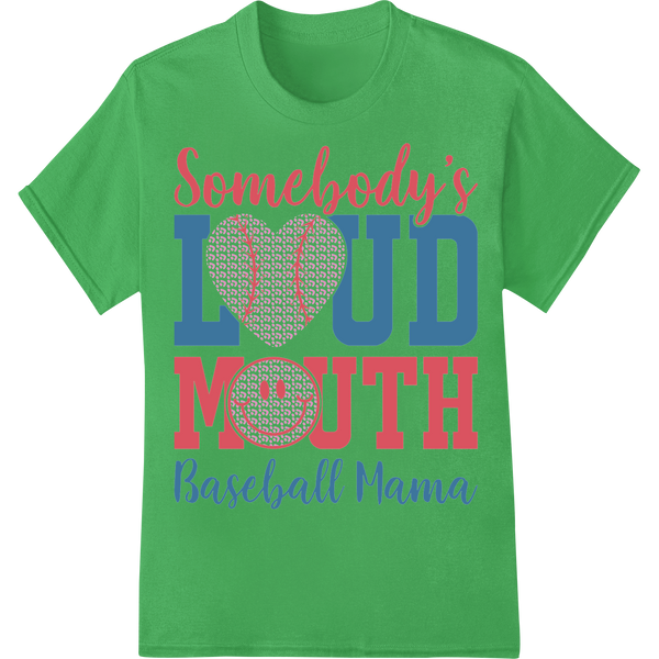 Somebody's Loud Mouth Baseball Mama - DTF Heat Transfer on green shirt - SUPERDTF-DTF Prints-DTF Transfers-Custom DTF Prints