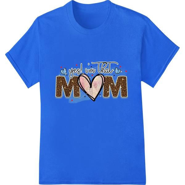 Leopard print background with 'Yes I'm That Mom' text design, perfect for direct to film heat transfers for custom t-shirt...